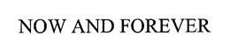 NOW AND FOREVER trademark