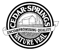 CEDAR SPRINGS UNCOMPROMISING QUALITY NATURE VEAL trademark
