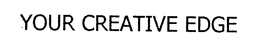 YOUR CREATIVE EDGE trademark