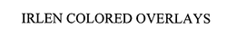 IRLEN COLORED OVERLAYS trademark