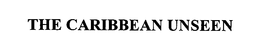 THE CARIBBEAN UNSEEN trademark