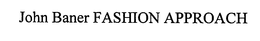JOHN BANER FASHION APPROACH trademark