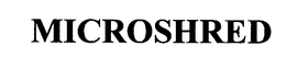 MICROSHRED trademark