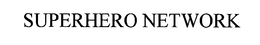 SUPERHERO NETWORK trademark