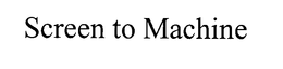 SCREEN TO MACHINE trademark