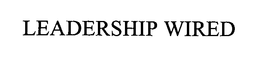 LEADERSHIP WIRED trademark
