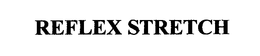 REFLEX STRETCH trademark