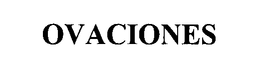 OVACIONES trademark
