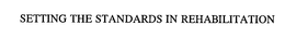 SETTING THE STANDARDS IN REHABILITATION trademark