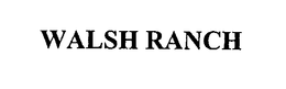WALSH RANCH trademark