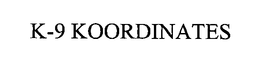 K-9 KOORDINATES trademark
