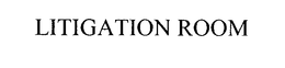 LITIGATION ROOM trademark