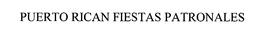 PUERTO RICAN FIESTAS PATRONALES trademark