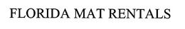 FLORIDA MAT RENTALS trademark