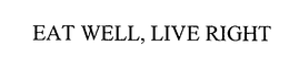 EAT WELL, LIVE RIGHT trademark