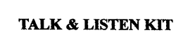 TALK AND LISTEN KIT trademark