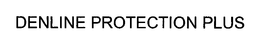 DENLINE PROTECTION PLUS trademark