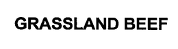 GRASSLAND BEEF trademark