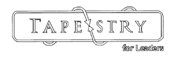 TAPE STRY FOR LEADERS trademark