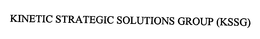 KINETIC STRATEGIC SOLUTIONS GROUP (KSSG) trademark