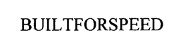 BUILTFORSPEED trademark