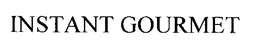 INSTANT GOURMET trademark