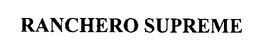 RANCHERO SUPREME trademark