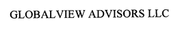 GLOBALVIEW ADVISORS LLC trademark