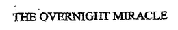 THE OVERNIGHT MIRACLE trademark