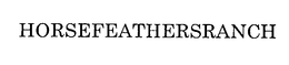 HORSEFEATHERSRANCH trademark