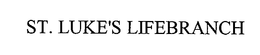 ST. LUKE'S LIFEBRANCH trademark