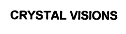 CRYSTAL VISIONS trademark