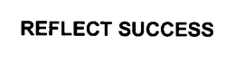 REFLECT SUCCESS trademark