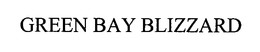 GREEN BAY BLIZZARD trademark