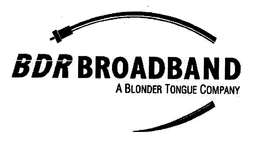 BDR BROADBAND A BLONDER TONGUE COMPANY trademark