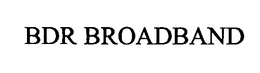 BDR BROADBAND trademark
