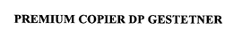 PREMIUM COPIER DP GESTETNER trademark