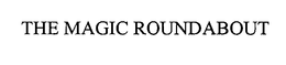 THE MAGIC ROUNDABOUT trademark