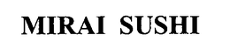 MIRAI SUSHI trademark