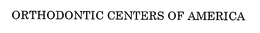 ORTHODONTIC CENTERS OF AMERICA trademark