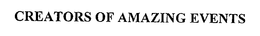 CREATORS OF AMAZING EVENTS trademark