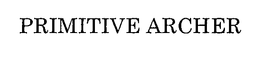 PRIMITIVE ARCHER trademark