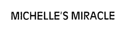 MICHELLE'S MIRACLE trademark