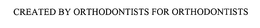 CREATED BY ORTHODONTISTS FOR ORTHODONTISTS trademark