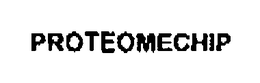 PROTEOMECHIP trademark