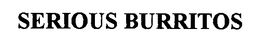 SERIOUS BURRITOS trademark