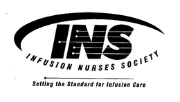 INS INFUSION NURSES SOCIETY SETTING THE STANDARD FOR INFUSION CARE trademark
