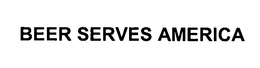 BEER SERVES AMERICA trademark