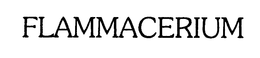 FLAMMACERIUM trademark