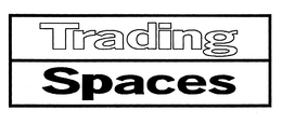 TRADING SPACES trademark